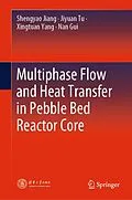 E-Book (pdf) Multiphase Flow and Heat Transfer in Pebble Bed Reactor Core von Shengyao Jiang, Jiyuan Tu, Xingtuan Yang