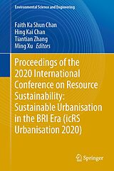 E-Book (pdf) Proceedings of the 2020 International Conference on Resource Sustainability: Sustainable Urbanisation in the BRI Era (icRS Urbanisation 2020) von 