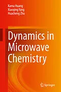 E-Book (pdf) Dynamics in Microwave Chemistry von Kama Huang, Xiaoqing Yang, Huacheng Zhu
