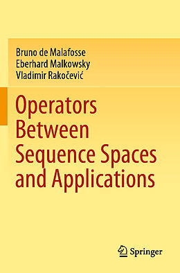 Couverture cartonnée Operators Between Sequence Spaces and Applications de Bruno de Malafosse, Vladimir Rako evi , Eberhard Malkowsky