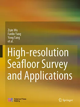 E-Book (pdf) High-resolution Seafloor Survey and Applications von Ziyin Wu, Fanlin Yang, Yong Tang