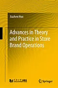 E-Book (pdf) Advances in Theory and Practice in Store Brand Operations von Jiazhen Huo