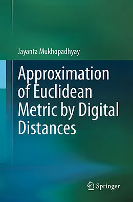 E-Book (pdf) Approximation of Euclidean Metric by Digital Distances von Jayanta Mukhopadhyay