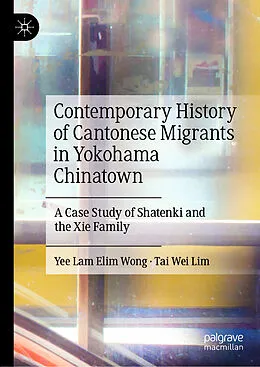 E-Book (pdf) Contemporary History of Cantonese Migrants in Yokohama Chinatown von Yee Lam Elim Wong, Tai Wei Lim