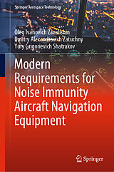 eBook (pdf) Modern Requirements for Noise Immunity Aircraft Navigation Equipment de Oleg Ivanovich Zavalishin, Dmitry Alexandrovich Zatuchny, Yury Grigorievich Shatrakov