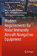 E-Book (pdf) Modern Requirements for Noise Immunity Aircraft Navigation Equipment von Oleg Ivanovich Zavalishin, Dmitry Alexandrovich Zatuchny, Yury Grigorievich Shatrakov