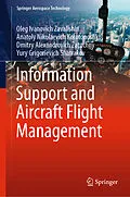 E-Book (pdf) Information Support and Aircraft Flight Management von Oleg Ivanovich Zavalishin, Anatoly Nikolaevich Korotonoshko, Dmitry Alexandrovich Zatuchny
