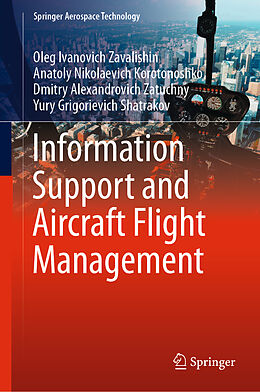 E-Book (pdf) Information Support and Aircraft Flight Management von Oleg Ivanovich Zavalishin, Anatoly Nikolaevich Korotonoshko, Dmitry Alexandrovich Zatuchny