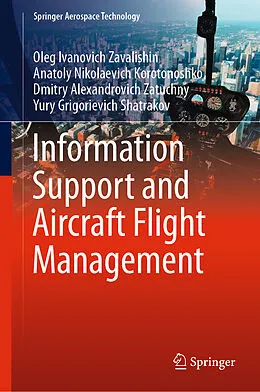 E-Book (pdf) Information Support and Aircraft Flight Management von Oleg Ivanovich Zavalishin, Anatoly Nikolaevich Korotonoshko, Dmitry Alexandrovich Zatuchny