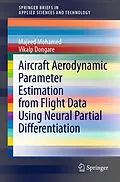 E-Book (pdf) Aircraft Aerodynamic Parameter Estimation from Flight Data Using Neural Partial Differentiation von Majeed Mohamed, Vikalp Dongare