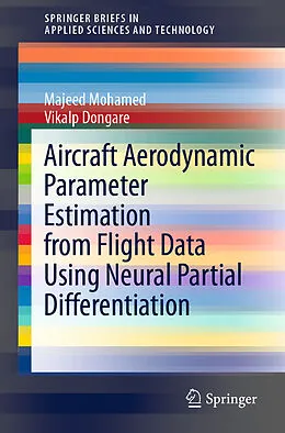 E-Book (pdf) Aircraft Aerodynamic Parameter Estimation from Flight Data Using Neural Partial Differentiation von Majeed Mohamed, Vikalp Dongare