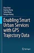 E-Book (pdf) Enabling Smart Urban Services with GPS Trajectory Data von Chao Chen, Daqing Zhang, Yasha Wang