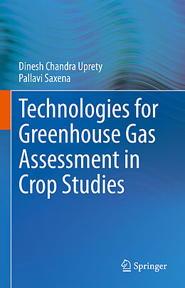 Livre Relié Technologies for Green House Gas Assessment in Crop Studies de Pallavi Saxena, Dinesh Chandra Uprety