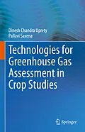 E-Book (pdf) Technologies for Green House Gas Assessment in Crop Studies von Dinesh Chandra Uprety, Pallavi Saxena