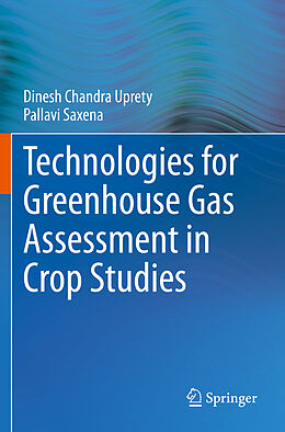 Couverture cartonnée Technologies for Green House Gas Assessment in Crop Studies de Pallavi Saxena, Dinesh Chandra Uprety