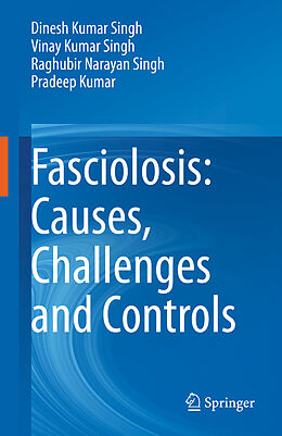Livre Relié Fasciolosis: Causes, Challenges and Controls de Dinesh Kumar Singh, Pradeep Kumar, Raghubir Narayan Singh