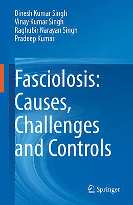E-Book (pdf) Fasciolosis: Causes, Challenges and Controls von Dinesh Kumar Singh, Vinay Kumar Singh, Raghubir Narayan Singh