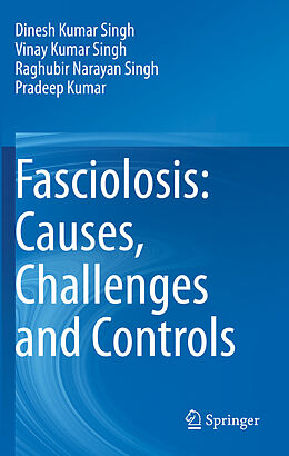 Couverture cartonnée Fasciolosis: Causes, Challenges and Controls de Dinesh Kumar Singh, Pradeep Kumar, Raghubir Narayan Singh