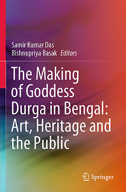 Couverture cartonnée The Making of Goddess Durga in Bengal: Art, Heritage and the Public de 