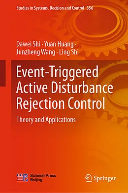 E-Book (pdf) Event-Triggered Active Disturbance Rejection Control von Dawei Shi, Yuan Huang, Junzheng Wang