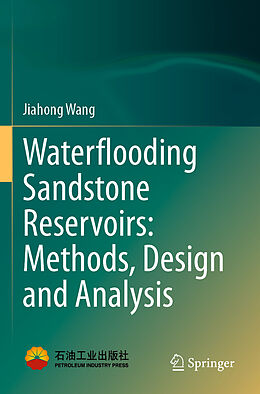 Couverture cartonnée Waterflooding Sandstone Reservoirs: Methods, Design and Analysis de Jiahong Wang