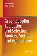 E-Book (pdf) Green Supplier Evaluation and Selection: Models, Methods and Applications von Hu-Chen Liu, Xiao-Yue You