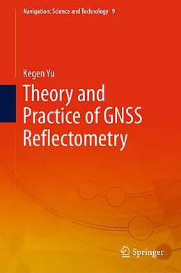 E-Book (pdf) Theory and Practice of GNSS Reflectometry von Kegen Yu