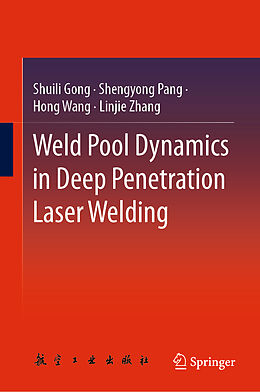 Fester Einband Weld Pool Dynamics in Deep Penetration Laser Welding von Shuili Gong, Linjie Zhang, Hong Wang