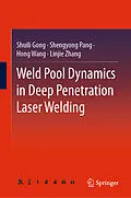 E-Book (pdf) Weld Pool Dynamics in Deep Penetration Laser Welding von Shuili Gong, Shengyong Pang, Hong Wang