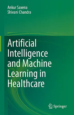 E-Book (pdf) Artificial Intelligence and Machine Learning in Healthcare von Ankur Saxena, Shivani Chandra
