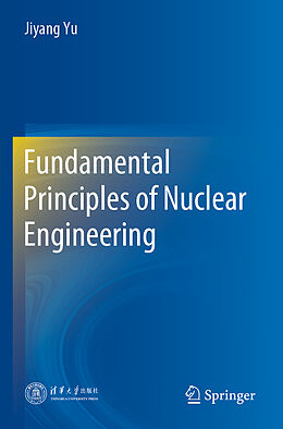 Couverture cartonnée Fundamental Principles of Nuclear Engineering de Jiyang Yu