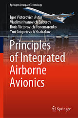 E-Book (pdf) Principles of Integrated Airborne Avionics von Igor Victorovich Avtin, Vladimir Ivanovich Baburov, Boris Victorovich Ponomarenko