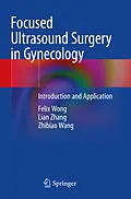 E-Book (pdf) Focused Ultrasound Surgery in Gynecology von Felix Wong, Lian Zhang, Zhibiao Wang