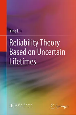 E-Book (pdf) Reliability Theory Based on Uncertain Lifetimes von Ying Liu