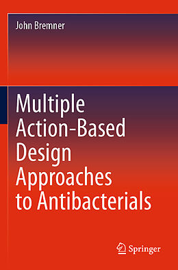 Couverture cartonnée Multiple Action-Based Design Approaches to Antibacterials de John Bremner