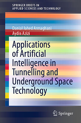 E-Book (pdf) Applications of Artificial Intelligence in Tunnelling and Underground Space Technology von Danial Jahed Armaghani, Aydin Azizi