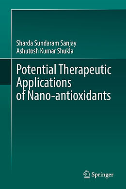 Livre Relié Potential Therapeutic Applications of Nano-antioxidants de Ashutosh Kumar Shukla, Sharda Sundaram Sanjay