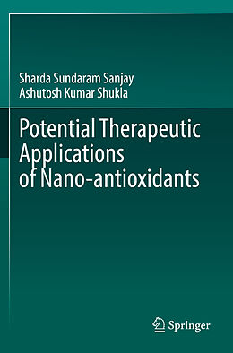 Couverture cartonnée Potential Therapeutic Applications of Nano-antioxidants de Ashutosh Kumar Shukla, Sharda Sundaram Sanjay