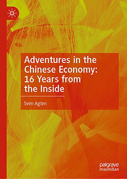 Livre Relié Adventures in the Chinese Economy: 16 Years from the Inside de Sven Agten