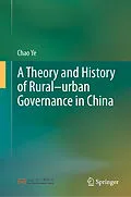 E-Book (pdf) A Theory and History of Rural-urban Governance in China von Chao Ye