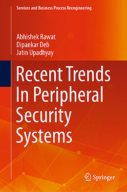 Livre Relié Recent Trends In Peripheral Security Systems de Abhishek Rawat, Jatin Upadhyay, Dipankar Deb