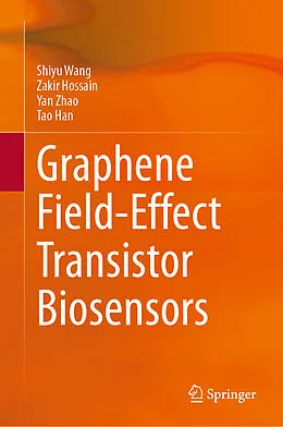 E-Book (pdf) Graphene Field-Effect Transistor Biosensors von Shiyu Wang, Zakir Hossain, Yan Zhao