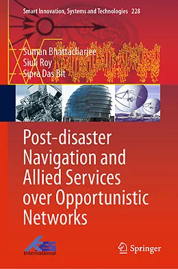 E-Book (pdf) Post-disaster Navigation and Allied Services over Opportunistic Networks von Suman Bhattacharjee, Siuli Roy, Sipra Das Bit