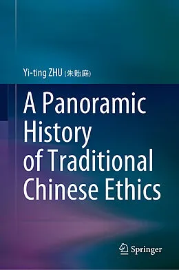 E-Book (pdf) A Panoramic History of Traditional Chinese Ethics von Yi-ting Zhu (   )