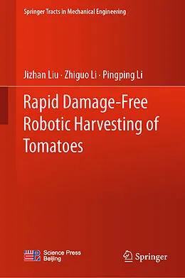 E-Book (pdf) Rapid Damage-Free Robotic Harvesting of Tomatoes von Jizhan Liu, Zhiguo Li, Pingping Li