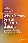 E-Book (pdf) Melanin Chemistry Explored by Quantum Mechanics von Ryo Kishida, Susan Meñez Aspera, Hideaki Kasai