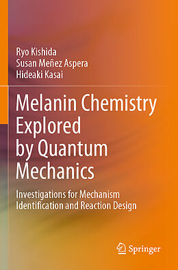 Couverture cartonnée Melanin Chemistry Explored by Quantum Mechanics de Ryo Kishida, Hideaki Kasai, Susan Meñez Aspera