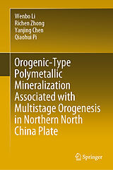E-Book (pdf) Orogenic-Type Polymetallic Mineralization Associated with Multistage Orogenesis in Northern North China Plate von Wenbo Li, Richen Zhong, Yanjing Chen