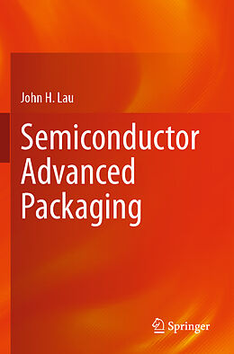 Couverture cartonnée Semiconductor Advanced Packaging de John H. Lau