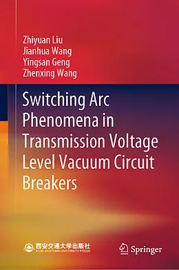 E-Book (pdf) Switching Arc Phenomena in Transmission Voltage Level Vacuum Circuit Breakers von Zhiyuan Liu, Jianhua Wang, Yingsan Geng